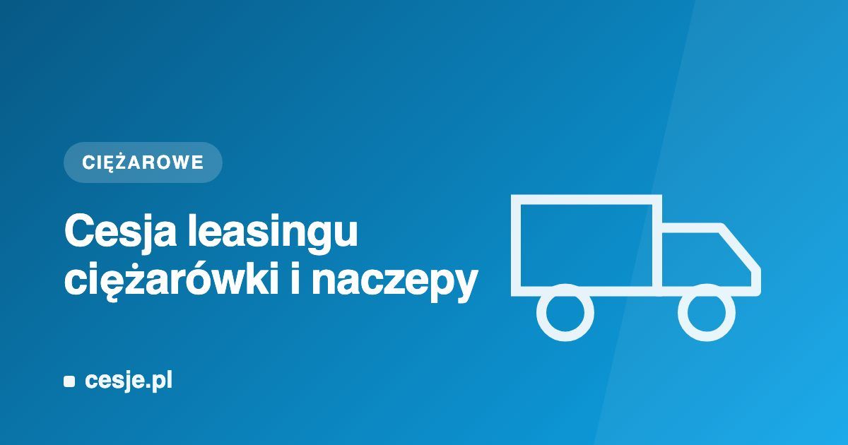Grafika Cesje.pl - cesja leasingu ciężarówki i naczepy