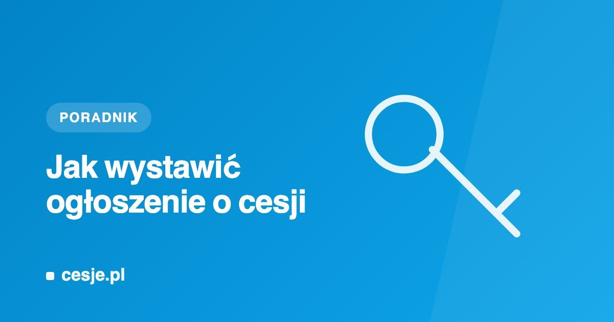 Grafika poradnika Cesje.pl „Jak wystawić ogłoszenie o cesji” - klucz, symbol publikacji ogłoszenia.