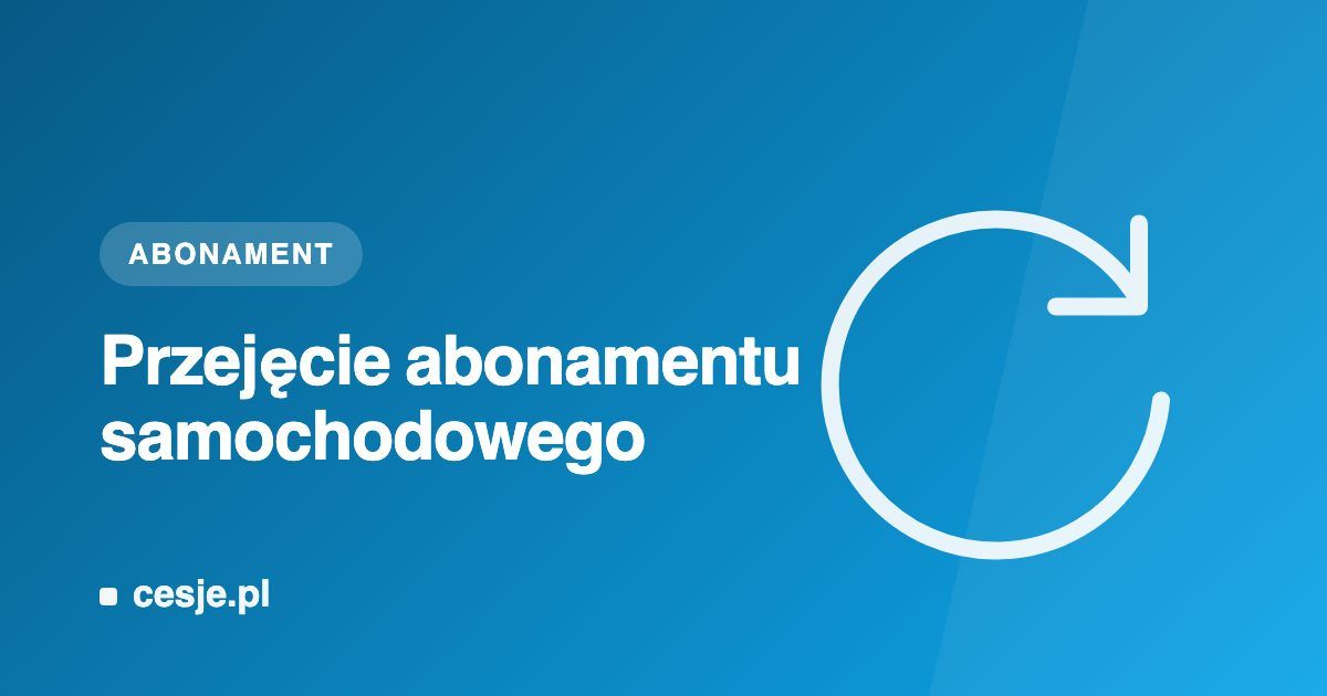 Grafika Cesje.pl - przejęcie abonamentu samochodowego