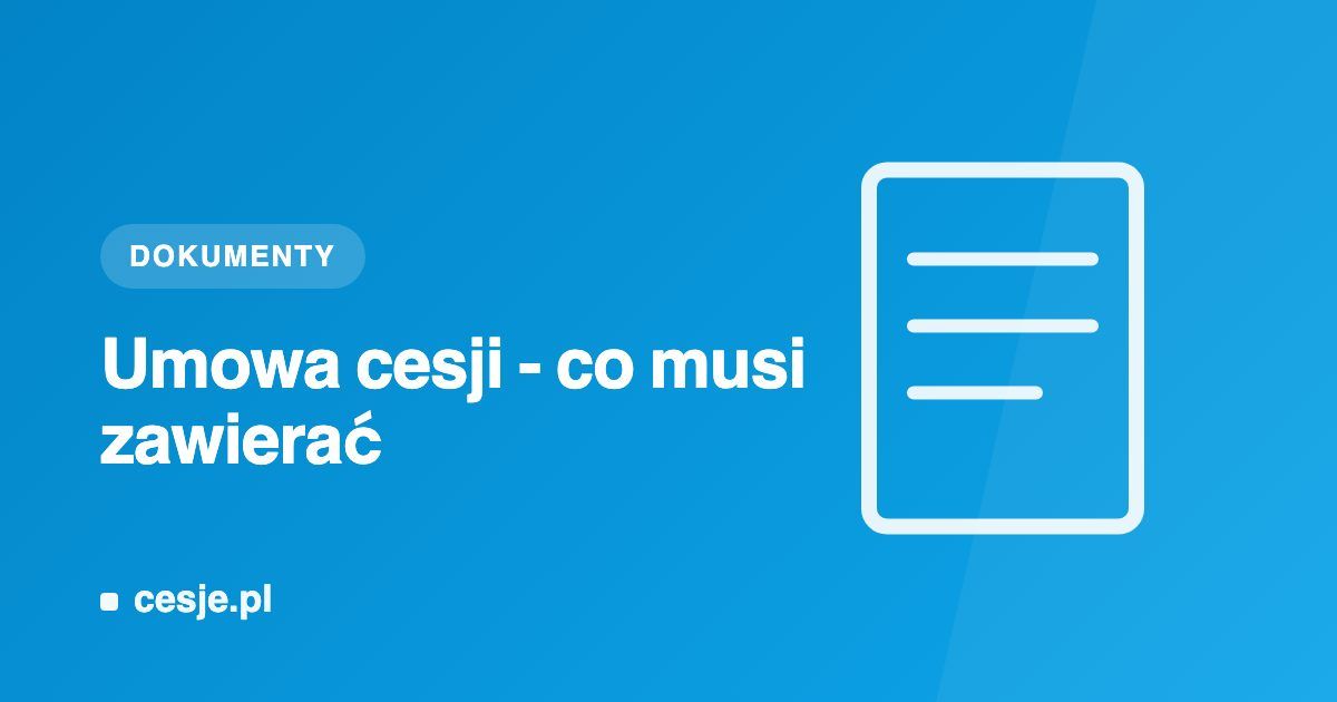 Grafika poradnika Cesje.pl „Umowa cesji - co musi zawierać” - dokument z listą wymaganych elementów.